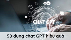 cach su dung chat gpt hieu qua